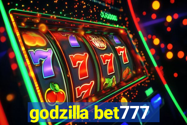 godzilla bet777